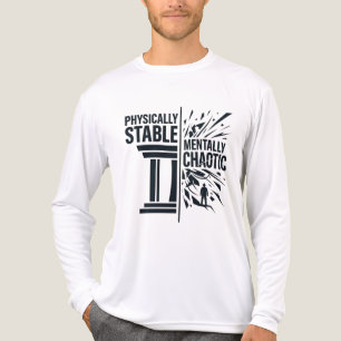 Physically Stable Mentally Chaotic Duality Design Tri-Blend Shirt