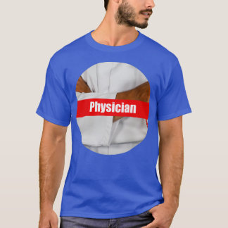 Physician 4 T-Shirt