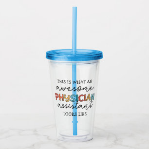 Physician Assistant Funny Awesome PA Gifts Acrylic Tumbler