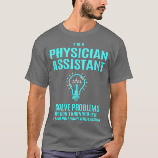 Physician Assistant I Solve Problems Gift Item 1 T-Shirt