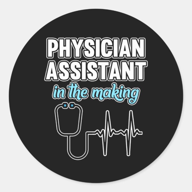 Physician Assistant In Making PA Medical Students Classic Round Sticker (Front)