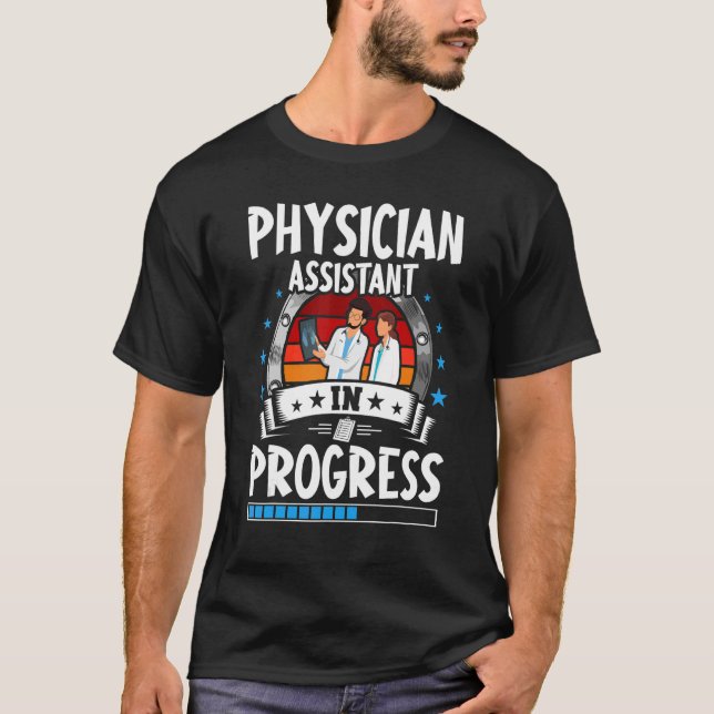 Physician Assistant In Progress Trainee Student T-Shirt (Front)