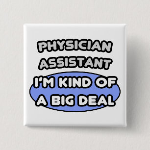 Physician Assistant...Kind of a Big Deal 15 Cm Square Badge