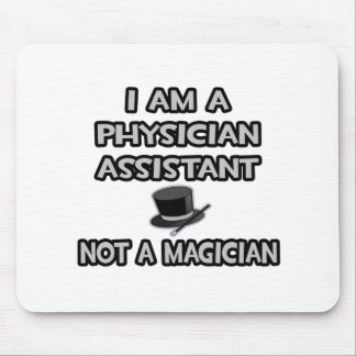 Physician Assistant ... Not A Magician Mouse Pad