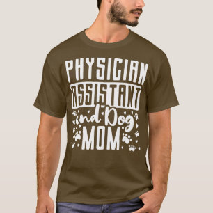 Physician Assistant PA Dog Mum Mama T-Shirt