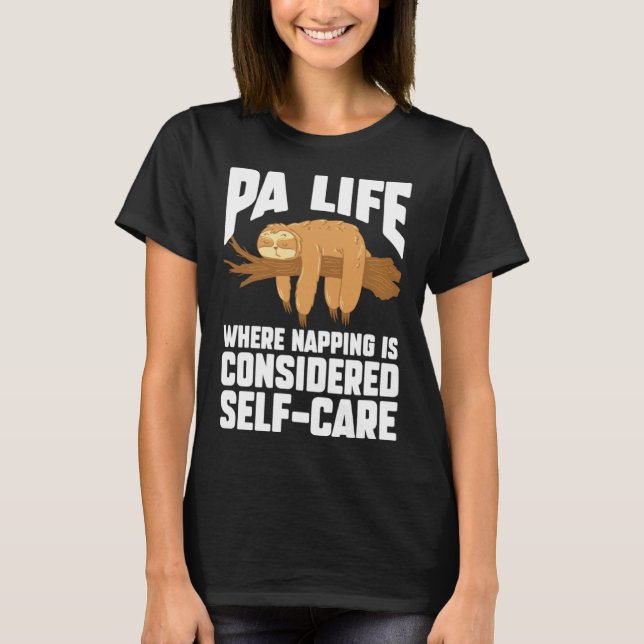 Physician Assistant PA Life Napping is Considered  T-Shirt (Front)