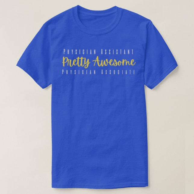 Physician Assistant Physician Associate Pretty Awe T-Shirt (Design Front)