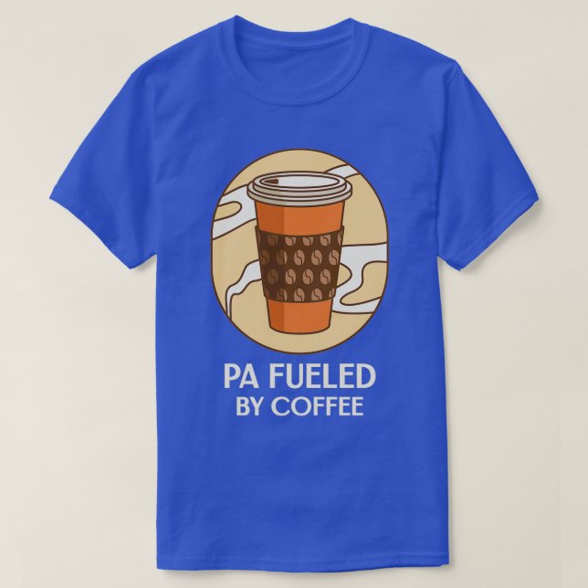PHYSICIAN ASSISTANT POWERED BY CAFFEINE FUNNY PA Q T-Shirt (Design Front)