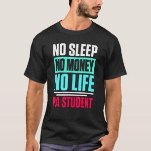 Physician Assistant Quote Pa School Student T-Shirt