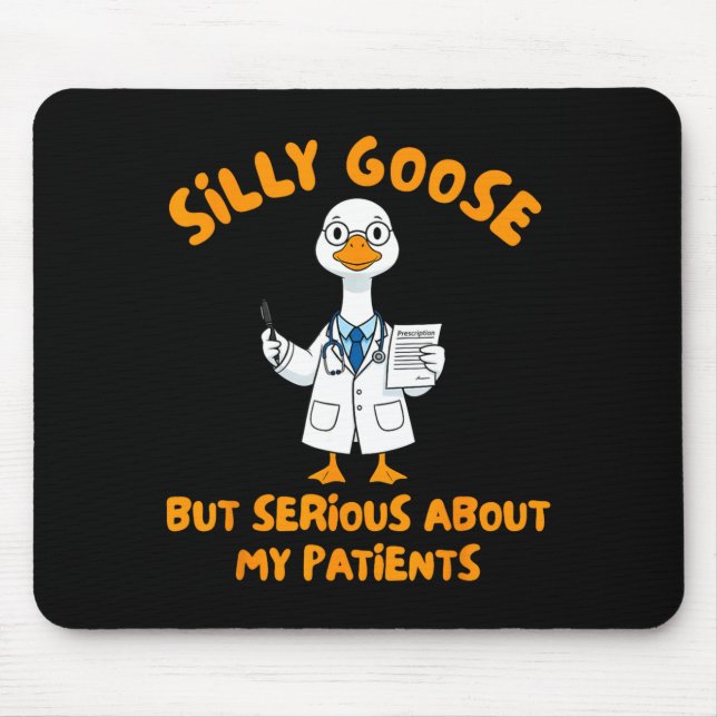Physician assistant silly goose serious about mouse pad (Front)