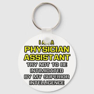 Physician Assistant...Superior Intelligence Key Ring