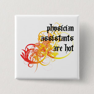 Physician Assistants Are Hot 15 Cm Square Badge