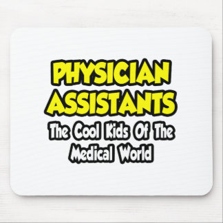 Physician Assts...Cool Kids of Med World Mouse Pad