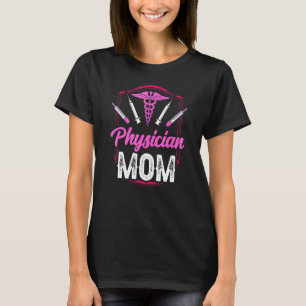 Physician Mum Medical Practitioner Md Doctor Stude T-Shirt
