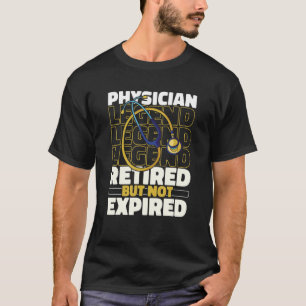 Physician Retired  Doc Medical Doctor Physician T-Shirt