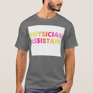 physicianx27s assistant T-Shirt