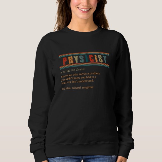 Physicist Definition Physics Teacher Major Scienti Sweatshirt (Front)
