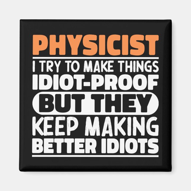 Physicist I Try To Make Things Funny Sayings  Magnet (Front)