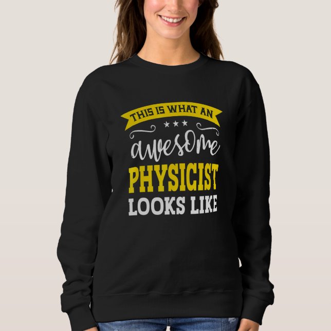 Physicist Job Title Employee Funny Worker Physicis Sweatshirt (Front)