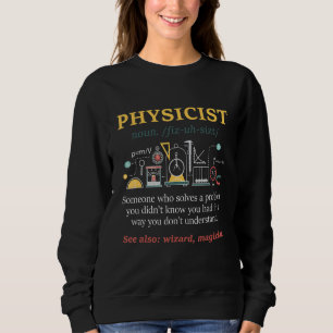 Physicist - Physics Student Teacher Science Lover Sweatshirt