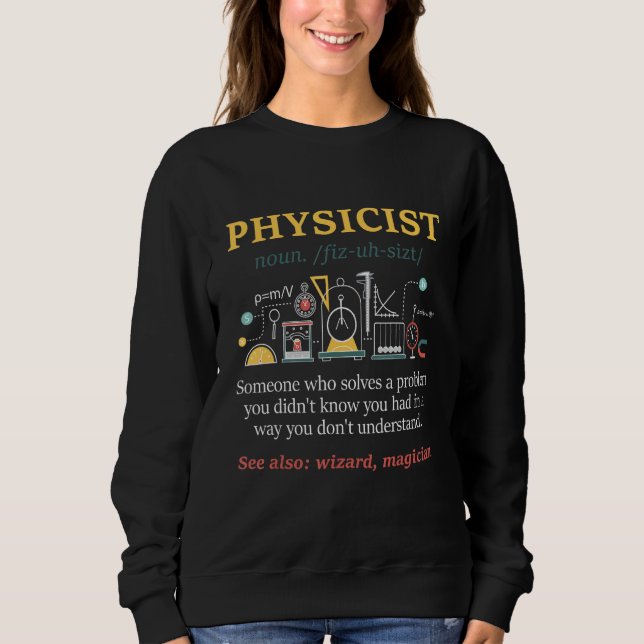 Physicist - Physics Student Teacher Science Lover  Sweatshirt (Front)