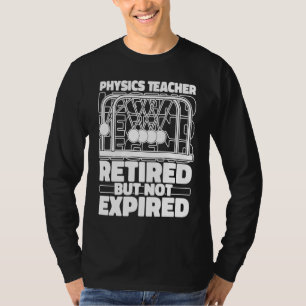 Physicist Retired Scientist Science Physics T-Shirt