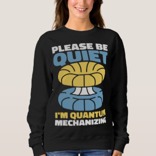 Physicist Science Scientist Quantum Physics Sweatshirt