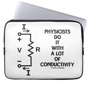 Physicists Do It With A Lot Of Conductivity Laptop Sleeve