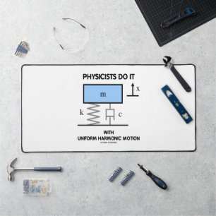 Physicists Do It With Uniform Harmonic Motion Desk Mat