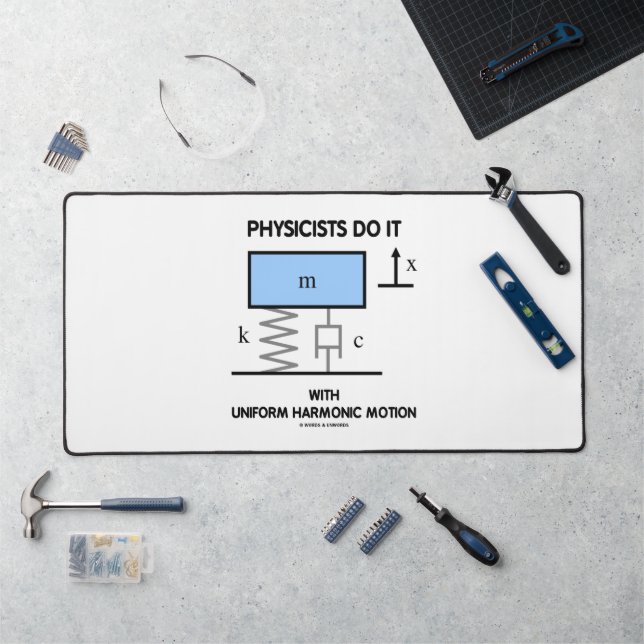 Physicists Do It With Uniform Harmonic Motion Desk Mat (Workstation)