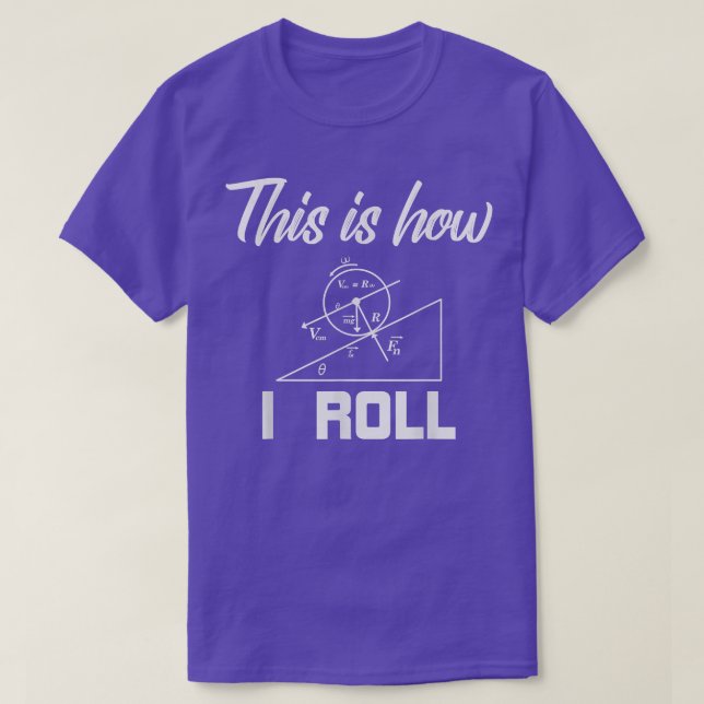 Physics Forces Tee This is How I Roll Top Science  (Design Front)