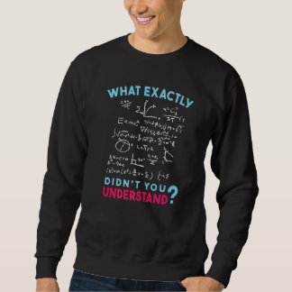 Physics Formula Joke What exactly didn't you under Sweatshirt