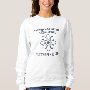 Physics Funny Physics Teacher Physics Students Sweatshirt