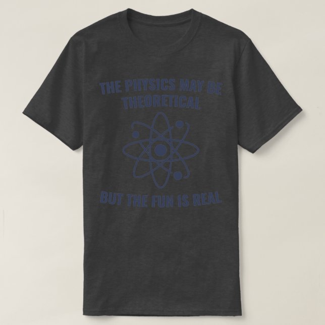Physics Funny Physics Teacher Physics Students T-Shirt (Design Front)