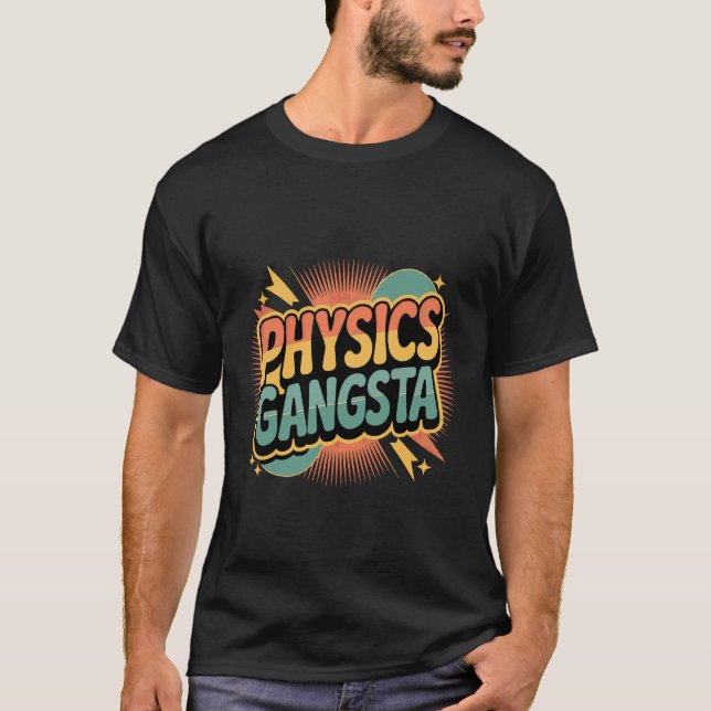 Physics Gangsta Nerdy Science Student Knowledge - T-Shirt (Front)