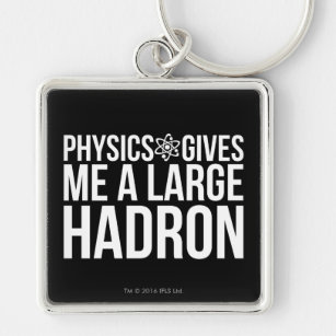 Physics Gives Me A Large Hadron Key Ring