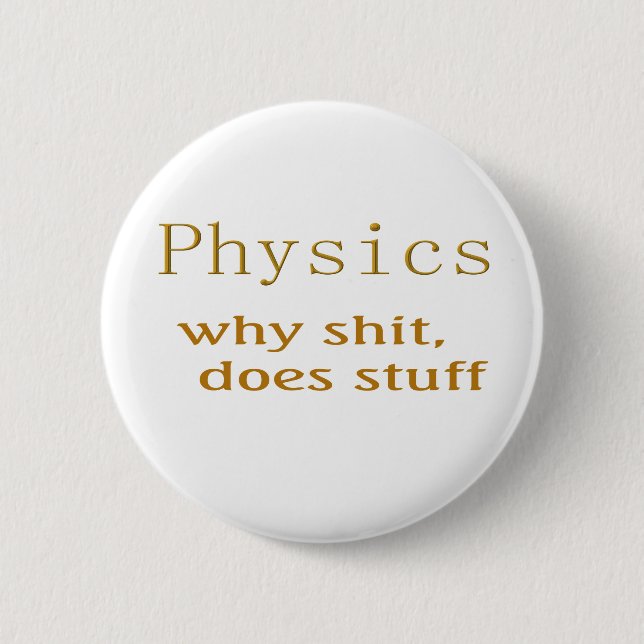 physics humour 6 cm round badge (Front)