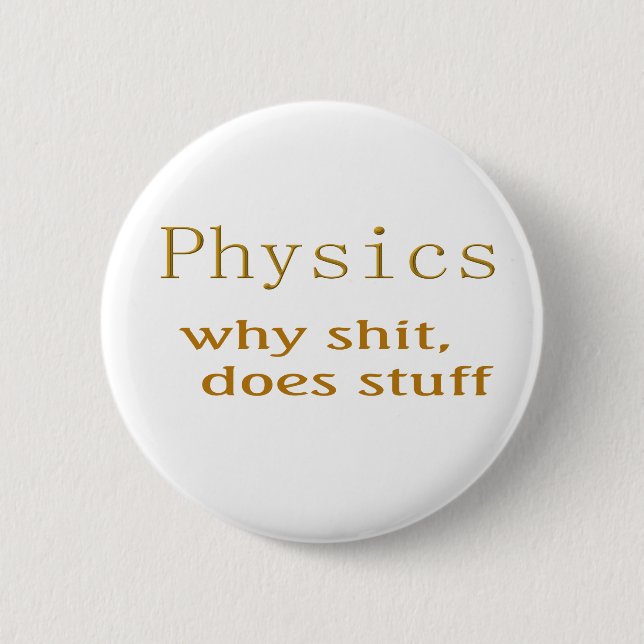physics humour 6 cm round badge (Front)