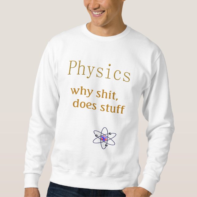 physics humour sweatshirt (Front)