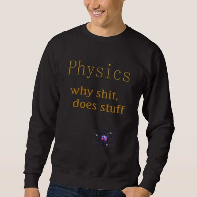 physics humour sweatshirt (Front)