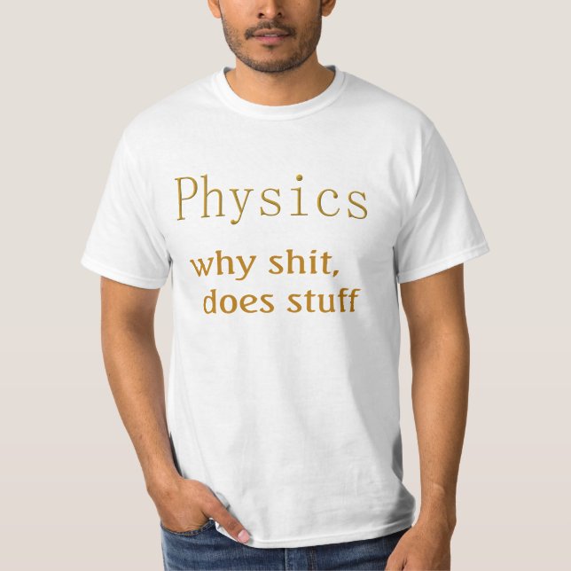 physics humour T-Shirt (Front)