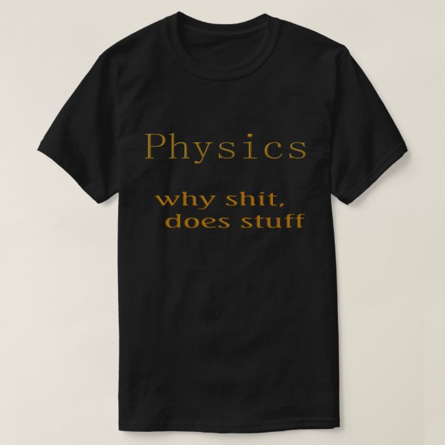 physics humour T-Shirt (Design Front)