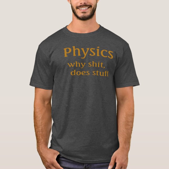 physics humour T-Shirt (Front)