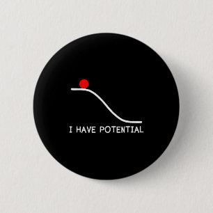 Physics I Have Tential Energy Funny  6 Cm Round Badge