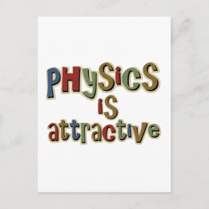 Physics is Attractive Funny Pun Postcard