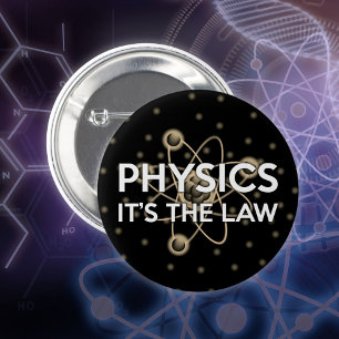 PHYSICS IT'S THE LAW Fun Science Quote 6 Cm Round Badge