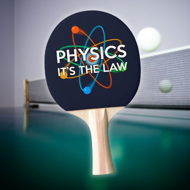 PHYSICS IT'S THE LAW Fun Science Quote Ping Pong Paddle (PHYSICS IT'S THE LAW Fun Science Quote Ping Pong Paddle)