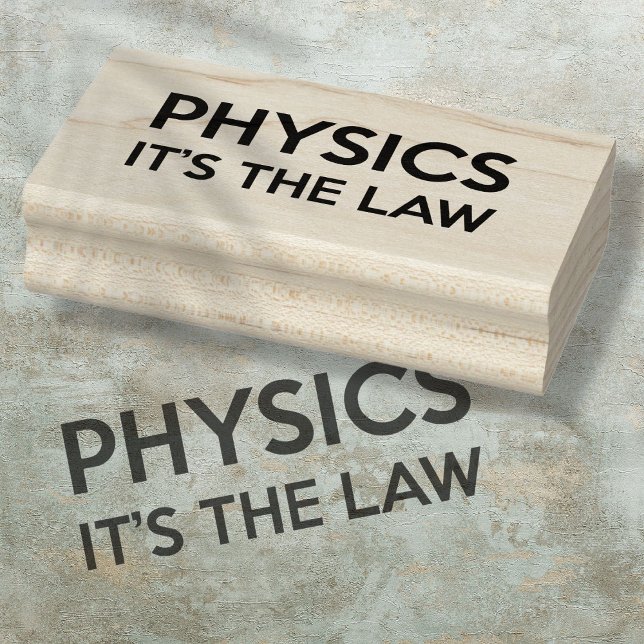 PHYSICS IT'S THE LAW Funny Science Quote Rubber Stamp (PHYSICS IT'S THE LAW Funny Science Quote Rubber Stamp)