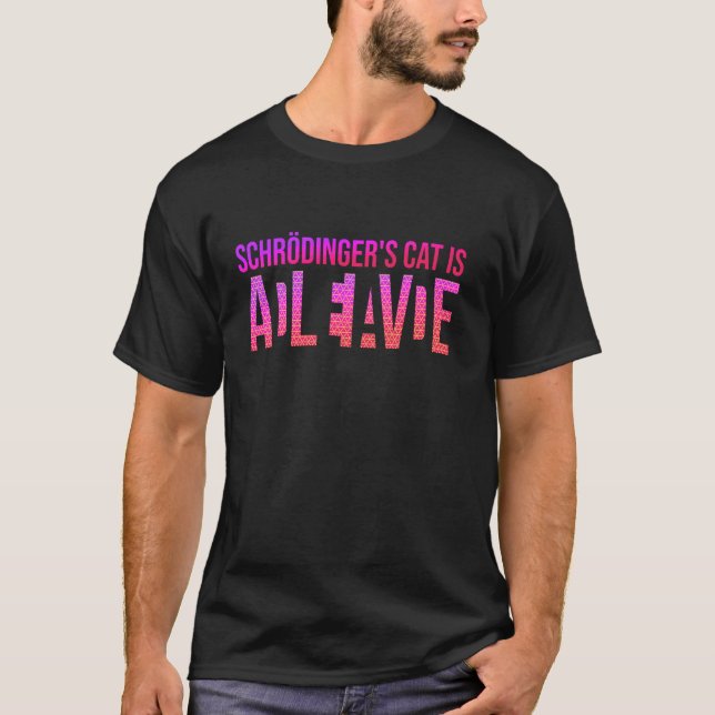 Physics Quantal Student Nerd Dead Alive Schrödinge T-Shirt (Front)