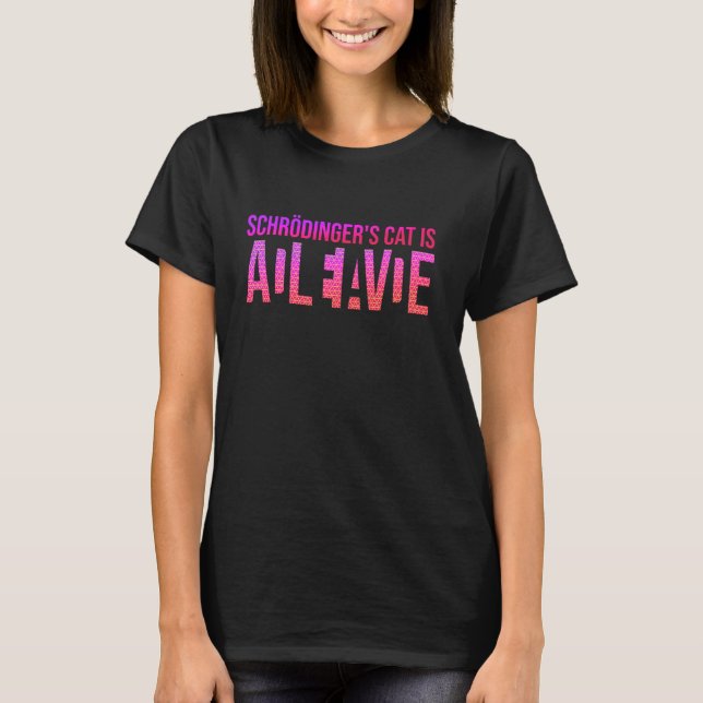Physics Quantal Student Nerd Dead Alive Schrödinge T-Shirt (Front)